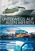 Unterwegs auf allen Meeren - das große Kreuzfahrthandbuch