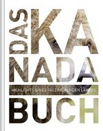 Das Kanada-Buch - Highlights eines faszinierenden Landes