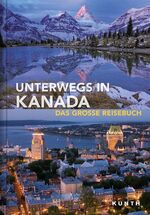 Unterwegs in Kanada - Das große Reisebuch