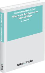 ISBN 9783899473575: Kühlen und Gefrieren von Lebensmitteln - Lebensmitteltechnologie in der Praxis; Leitfaden für den Praktiker