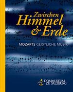 ISBN 9783899480740: Zwischen Himmel und Erde - Mozarts geistliche Musik