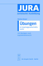 Übungen im Kapitalgesellschaftsrecht mit Bezügen zum Kapitalmarktrecht