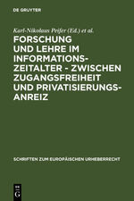 Forschung und Lehre im Informationszeitalter - zwischen Zugangsfreiheit und Privatisierungsanreiz – Vorträge, Texte und Berichte zu der gleichnamigen Tagung des Instituts für Medienrecht und Kommunikationsrecht und des Lehrstuhls für Neuere Geschichte der