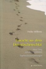 Erwacht aus dem Dornröschenschlaf - Mein Weg aus der Depression Tagebuchaufzeichnungen