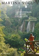 ISBN 9783899506426: Labyrinthfische, Orchideen und die Liebe - Meine Reise durch Thailand