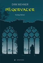 Pilgervater, Teil 1 - Fantasy-Roman