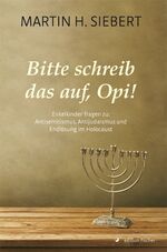 ISBN 9783899507805: Bitte schreib das auf, Opi! - Enkelkinder fragen zu: Antisemitismus, Antijudaismus und Endlösung im Holocaust