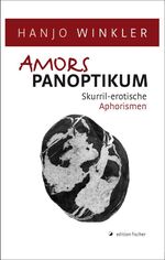 ISBN 9783899509847: Amors Panoptikum: Skurril-erotische Aphorismen