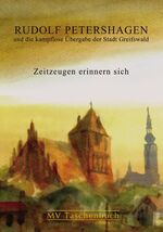 Rudolf Petershagen und die kampflose Übergabe der Stadt Greifswald – Zeitzeugen erinnern sich