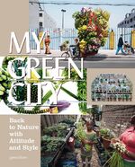 ISBN 9783899553345: My Green City - Back to Nature with Attitude and Style