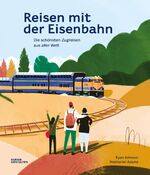 ISBN 9783899558449: Reisen mit der Eisenbahn - Die schönsten Zugreisen aus aller Welt