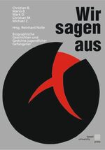 ISBN 9783899580211: Wir sagen aus. Biographische Geschichten und Gedichte jugendlicher Gefangener