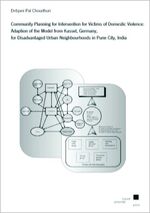 ISBN 9783899583465: Community Planning for Intervention for Victims of Domestic Violence: Adaption of the Model from Kassel, Germany, for Disadvantaged Urban Neighbourhoods in Pune City, India