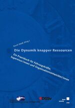 Die Dynamik knapper Ressourcen - Ein Praxisbuch für Führungskräfte, Supervisor/innen und Organisationsentwickler/innen