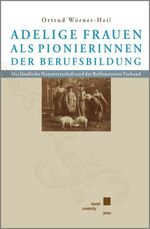 ISBN 9783899589047: Adelige Frauen als Pionierinnen der Berufsbildung - Die ländliche Hauswirtschaft und der Reifensteiner Verband