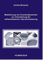 ISBN 9783899595321: Modellierung von Knochendynamiken zur Unterstützung der softwarebasierten Operationsplanung