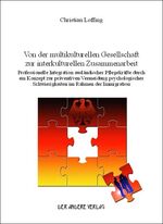 ISBN 9783899595697: Von der multikulturellen Gesellschaft zur interkulturellen Zusammenarbeit: Professionelle Integration ausländischer Pflegekräfte durch ein Konzept zur ... Schwierigkeiten im Rahmen der Immigration