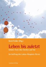 ISBN 9783899603781: Leben bis zuletzt – Schüler-Texte über Sterben und Tod