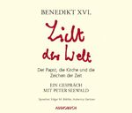 ISBN 9783899644180: Licht der Welt : der Papst, die Kirche und die Zeichen der Zeit ; ungekürzte Lesung. Benedikt XVI. Ein Gespräch mit Peter Seewald. Regie: Corinna Zimber. Sprecher: Edgar M. Böhlke ; Hubertus Gertzen