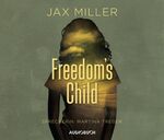 ISBN 9783899649246: Freedom's Child | Jax Miller | Audio-CD | Jewelcase | 6 Audio-CDs | Deutsch | 2015