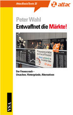 ISBN 9783899653090: Entwaffnet die Märkte! - Der Finanzcrash – Ursachen, Hintergründe, Alternativen