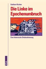 ISBN 9783899653489: Die Linke im Epochenumbruch - Eine historische Ortsbestimmung