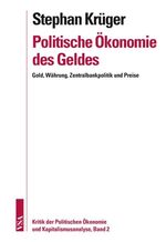 ISBN 9783899654592: Politische Ökonomie des Geldes - Gold, Währung, Zentralbankpolitik und Preise. Kritik der Politischen Ökonomie und Kapitalismusanalyse, Band 2