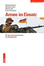 ISBN 9783899655469: Armee im Einsatz : 20 Jahre Auslandseinsätze der Bundeswehr. eine Veröff. der Rosa-Luxemburg-Stiftung. Maybritt Brehm ...