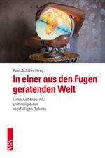 ISBN 9783899656060: In einer aus den Fugen geratenden Welt - Linke Außenpolitik: Eröffnung einer überfälligen Debatte