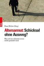 ISBN 9783899657593: Altersarmut: Schicksal ohne Ausweg? – Was auf uns zukommt, wenn nichts geändert wird