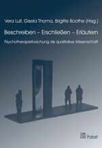 ISBN 9783899672794: Beschreiben - Erschliessen - Erläutern - Psychotherapieforschung als qualitative Wissenschaft
