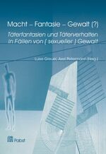 ISBN 9783899672862: Macht - Fantasie - Gewalt (?) – Täterfantasien und Täterverhalten in Fällen von (sexueller) Gewalt