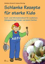 ISBN 9783899673760: Schlanke Rezepte für starke Kids - Koch- und Informationsbuch für rundlichere (übergewichtige) Kinder und deren Familien