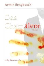 Armin Sengbusch: Das Chamäleon Armin Sengbusch: Das Chamäleon