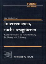 ISBN 9783899740516: Intervenieren, nicht resignieren - Rechtsextremismus als Herausforderung für Bildung und Erziehung