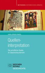 Quelleninterpretation - Die schriftliche Quelle im Geschichtsunterricht