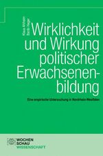 ISBN 9783899742879: Wirklichkeit und Wirkung politischer Erwachsenenbildung - Eine empirische Untersuchung in Nordrhein-Westfalen