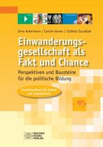 ISBN 9783899742930: Einwanderungsgesellschaft als Fakt und Chance - Perspektiven und Bausteine für die politische Bildung. Praxishandbuch für Schule und Jugendarbeit