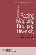 ISBN 9783899747317: Facing – Mapping – Bridging Diversity, Part 1 - Foundation of a European Discourse on History Education