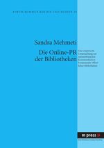 ISBN 9783899756562: Die Online-PR der Bibliotheken : eine empirische Untersuchung zur internetbasierten Kommunikation kommunaler öffentlicher Bibliotheken