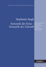 ISBN 9783899756647: Semantik der Krise - Semantik der Zukunft - Die kultursemiotische Funktion der zeitgenössischen Literatur am Beispiel der Biotechnologie - Forum Literaturwissenschaften 3