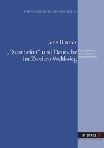 ISBN 9783899756869: Ostarbeiter» und Deutsche im Zweiten Weltkrieg | Prägungsfaktoren eines selektiven Deutschlandbildes | Jens Binner | Taschenbuch | Paperback | Deutsch | 2008 | Peter Lang | EAN 9783899756869