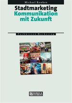 ISBN 9783899771053: Stadtmarketing: Kommunikation mit Zukunft