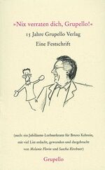 ISBN 9783899780512: 'Nix verraten dich, Grupello!' - 15 Jahre Grupello Verlag. Eine Festschrift