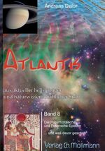 ISBN 9783899792546: Atlantis aus aktueller hellsichtiger und naturwissenschaftlicher Sicht – Band 8 Die Hyperboräische- und Polarische-Epoche