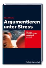 ISBN 9783899810172: Argumentieren unter Stress - Wie man unfaire Angriffe erfolgreich abwehrt