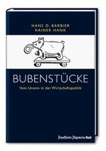 ISBN 9783899810424: Bubenstücke - Vom Unsinn in der Wirtschaftspolitik