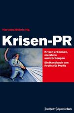 ISBN 9783899811353: Krisen-PR - Krisen erkennen, meistern und vorbeugen – ein Handbuch von Profis für Profis