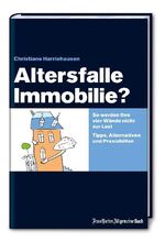 ISBN 9783899811605: Altersfalle Immobilie - So werden Ihre vier Wände nicht zur Last. Tipps, Alternativen und Praxishilfen