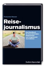 ISBN 9783899811841: Reisejournalismus – Das Handbuch für Quereinsteiger, Globetrotter und (angehende) Journalisten